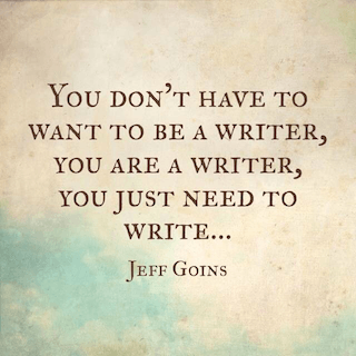 Jeff Goins quote you don't have to want to be a writer you are a writer you just need to write