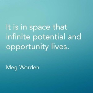 Meg Worden quote it is in space that infinite potential and opportunity lives