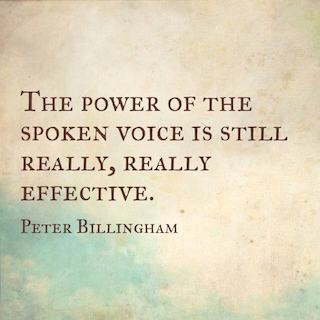 Peter Billingham quote the power of the spoken voice is still really really effective