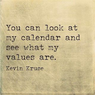 Kevin Kruse quote you can look at my calendar and see what my values are