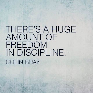 Colin Gray quote theres a huge amount of freedom in discipline