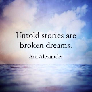 Ani Alexander quote untold stories are broken dreams