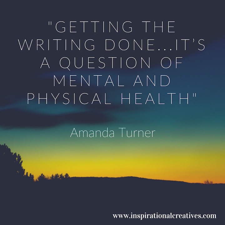 Amanda Turner quote getting the writing done its a question of mental and physical health