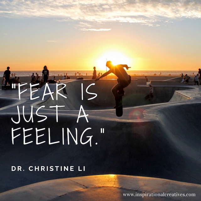 Dr Christine Li quote fear is just a feeling picture skateboarder air ramp