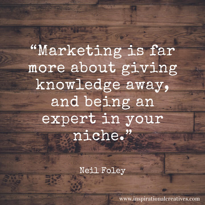 Quote Marketing is far more about giving knowledge away and being an expert in your niche by Neil Foley